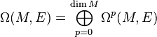 \Omega(M,E) = \bigoplus_{p=0}^{\dim M}\Omega^p(M,E)