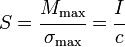 
   S = \cfrac{M_{\mathrm{max}}}{\sigma_{\mathrm{max}}} = \cfrac{I}{c}
 