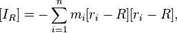  [I_R] = -\sum_{i=1}^n m_i[r_i-R][r_i-R],