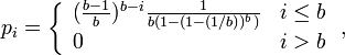 
p_i = \left \{
\begin{array}{ll}
(\frac{b-1}{b})^{b-i} \frac{1}{b(1-(1-(1/b))^b)} & i \leq b \\ 
0 & i > b
\end{array} \right . ,
