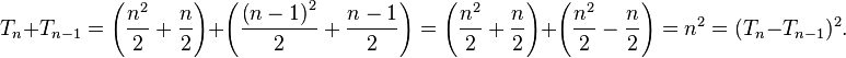 T_n + T_{n-1} = \left (\frac{n^2}{2} + \frac{n}{2}\right) + \left(\frac{\left(n-1\right)^2}{2} + \frac{n-1}{2} \right ) = \left (\frac{n^2}{2} + \frac{n}{2}\right) + \left(\frac{n^2}{2} - \frac{n}{2} \right ) = n^2 = (T_n - T_{n-1})^2.