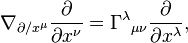 \nabla_{\partial/x^\mu}\frac{\partial}{\partial x^{\nu}}= \Gamma^{\lambda}{}_{\mu\nu}\frac{\partial}{\partial x^{\lambda}},