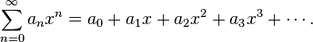 
\sum_{n=0}^\infty a_n x^n = a_0 + a_1 x + a_2 x^2 + a_3 x^3 + \cdots.
