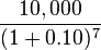 \frac{10,000}{(1+0.10)^7}