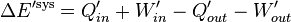 \Delta E'^{\mathrm{sys}}=Q'_{in}+ W'_{in} - Q'_{out} - W'_{out}\,