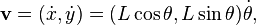  \mathbf{v}=(\dot{x}, \dot{y}) = (L\cos\theta, L\sin\theta)\dot{\theta},