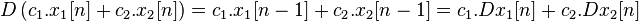  D \left( c_1. x_1[n] + c_2. x_2[n] \right) = c_1. x_1[n-1] + c_2. x_2[n-1] = c_1. Dx_1[n] + c_2. Dx_2[n]