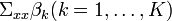 \,\Sigma_{xx}\beta_k(k=1,\ldots,K)