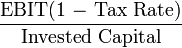 \frac{\mbox{EBIT(1 − Tax Rate)}}{\mbox{Invested Capital}}