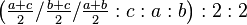 \left ( \tfrac{a+c}{2}/\tfrac{b+c}{2}/\tfrac{a+b}{2}:c:a:b\right ) :2:2