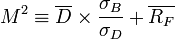 M^2 \equiv \overline{D} \times \frac {\sigma_B} {\sigma_D} + \overline{R_F}