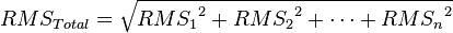 RMS_{Total} =
\sqrt {{{RMS_1}^2 + {RMS_2}^2 + \cdots + {RMS_n}^2} }
