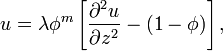  u=\lambda \phi^m \left[\frac{\partial^2 u}{\partial z^2}-(1-\phi)\right],