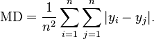 \mathrm{MD} = \frac{1}{n^2} \sum_{i=1}^n \sum_{j=1}^n | y_i - y_j | .