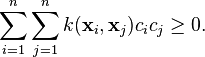  \sum_{i=1}^n\sum_{j=1}^n k(\mathbf{x}_i, \mathbf{x}_j) c_i c_j \geq 0.