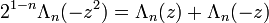 2^{1-n}\Lambda_n(-z^2) = \Lambda_n(z)+\Lambda_n(-z)\ 