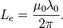 L_e = \frac{\mu_0\lambda_0}{2\pi}. \ 