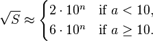  \sqrt{S} \approx \begin{cases}
2 \cdot 10^n & \text{if } a < 10, \\
6 \cdot 10^n & \text{if } a \geq 10.
\end{cases}