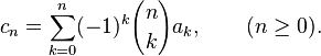  c_n = \sum_{k=0}^n (-1)^{k} {n\choose k} a_k, \qquad (n \geq 0).