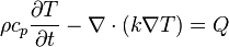 \rho c_p \frac{\partial T}{\partial t} - \nabla \cdot \left( k \nabla T \right) = Q 