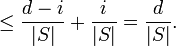 \leq \frac{d-i}{|S|}+\frac{i}{|S|}=\frac{d}{|S|}.