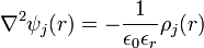 \nabla^2 \psi_j(r) = -\frac{1}{\epsilon _0 \epsilon _r}\rho _j(r)