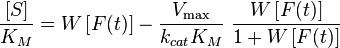 \frac{[S]}{K_M} = W \left[ F(t) \right]- \frac{V_\max}{k_{cat} K_M}\ \frac{W \left[ F(t) \right]}{1+W \left[ F(t) \right]}\,  