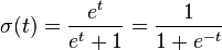 \sigma (t) = \frac{e^t}{e^t+1} = \frac{1}{1+e^{-t}}