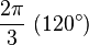 {2 \pi\over 3} \    (120^\circ )