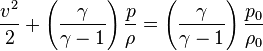 \frac {v^2}{2}+\left( \frac {\gamma}{\gamma-1}\right)\frac {p}{\rho}  = \left(\frac {\gamma}{\gamma-1}\right)\frac {p_0}{\rho_0}