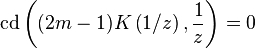 \mathrm{cd}\left((2m-1)K\left(1/z\right),\frac{1}{z}\right)=0\,