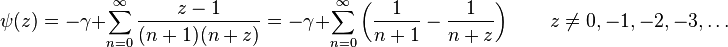 \psi(z)=-\gamma+\sum_{n=0}^{\infty}\frac{z-1}{(n+1)(n+z)}=-\gamma+\sum_{n=0}^{\infty}\left(\frac{1}{n+1}-\frac{1}{n+z}\right)\qquad z\neq0,-1,-2,-3,\ldots