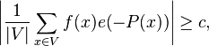  \left| \frac{1}{|V|} \sum_{x \in V} f(x) e(-P(x))\right| \geq c , 