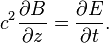 c^2{\partial B \over \partial z} = {\partial E \over \partial t}.