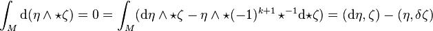 \int_M \mathrm{d}(\eta \wedge \star \zeta)=0 =\int_M (\mathrm{d}\eta \wedge \star \zeta - \eta\wedge \star (-1)^{k+1}\,{\star^{-1}\mathrm{d}{\star \zeta}})
=(\mathrm{d}\eta,\zeta) -(\eta,\delta\zeta)