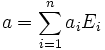  a = \sum_{i = 1}^n a_i E_i 