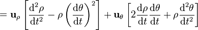  = \mathbf{u}_{\rho} \left[ \frac {\mathrm{d}^2 \rho }{\mathrm{d}t^2}-\rho\left( \frac {\mathrm{d} \theta} {\mathrm{d}t}\right)^2 \right] + \mathbf{u}_{\theta}\left[ 2\frac {\mathrm{d} \rho}{\mathrm{d}t} \frac {\mathrm{d} \theta} {\mathrm{d}t} + \rho \frac {\mathrm{d}^2 \theta} {\mathrm{d}t^2}\right] \ 