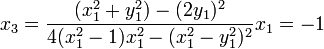 x_3 = \frac{(x_1^2+ y_1^2) - (2 y_1)^2}{4(x_1^2-1)x_1^2 - (x_1^2-y_1^2)^2}x_1 = -1