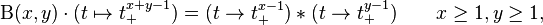 
 \Beta(x,y)\cdot(t \mapsto t_+^{x+y-1}) = (t \to t_+^{x-1}) * (t \to t_+^{y-1}) \qquad x\ge 1, y\ge 1,
\!