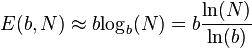  {E(b,N)} \approx {b  {\log_b (N)}} = {b {\ln(N) \over \ln(b)}} 