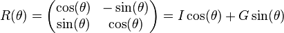 R(\theta)= \left ( \begin{matrix}\cos(\theta)&-\sin(\theta)\\ \sin(\theta)&\cos(\theta)\end{matrix} \right )=I \cos(\theta) + G \sin(\theta)