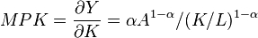 MPK=\frac{\partial Y}{\partial K}= {\alpha}A^{1-\alpha}/(K/L)^{1-\alpha}