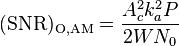 \mathrm{(SNR)_{O,AM}} = \frac{A_c^2 k_a^2 P} {2 W N_0}
