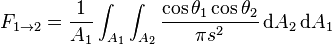 
F_{1 \rarr 2} = \frac{1}{A_1} \int_{A_1} \int_{A_2} \frac{\cos\theta_1 \cos\theta_2}{\pi s^2}\, \hbox{d}A_2\, \hbox{d}A_1
