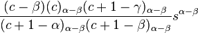 \frac{(c-\beta )(c)_{\alpha -\beta }(c+1-\gamma )_{\alpha -\beta }}{(c+1-\alpha )_{\alpha -\beta }(c+1-\beta )_{\alpha -\beta }}s^{\alpha -\beta } 