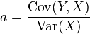 a={\operatorname{Cov}(Y,X) \over \operatorname{Var}(X)}