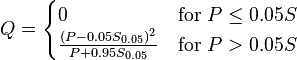 Q=\begin{cases}
0 & \text{for } P \leq 0.05S \\
\frac{(P-0.05S_{0.05})^2}{P+0.95S_{0.05}} & \text{for } P>0.05S \end{cases}