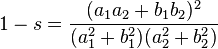 1-s=\frac{(a_1a_2+b_1b_2)^2}{(a_1^2+b_1^2)(a_2^2+b_2^2)}\,