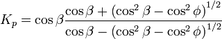  K_p = \cos\beta \frac{\cos \beta + \left(\cos ^2 \beta - \cos ^2 \phi \right)^{1/2}}{\cos \beta - \left(\cos ^2 \beta - \cos ^2 \phi \right)^{1/2}}