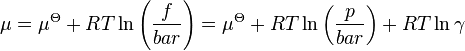 \mu = \mu^{\Theta} + RT \ln \left( \frac{f}{bar} \right) = \mu^{\Theta} + RT \ln \left( \frac{p}{bar} \right) + RT \ln \gamma 